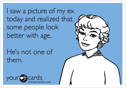 Ugly Ex Quotes Funny, Ex Quotes Funny, Ex Quotes, Funny Confessions, My Ex, Laugh At Yourself, Someecards, True Story, Bones Funny