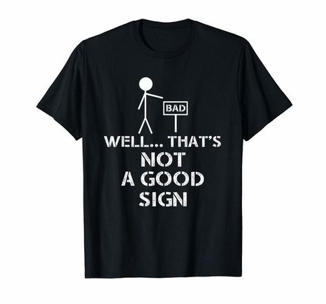 Well Thats Not A Good Sign Funny Nerd T-Shirt tshirts20200218 [tshirts2002189883]  $19.99 - Funny Nerd Shirts - Ideas of Funny Nerd Shirts #nerdshirts #nerd #shirts -   Well Thats Not A Good Sign Funny Nerd T-Shirt tshirts20200218 Funny Nerd Shirts, Nerd Tshirts, Math Geek, Funny Nerd, Computer Geek, Nerd Shirts, Nerdy Gifts, Strong Girls, Awareness Shirt