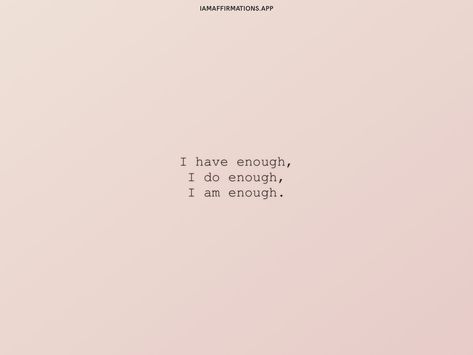 You Have Always Been Enough Wallpaper, Am I Doing Enough Quotes, I Am All I Need, Doing Enough Quotes, Being Enough, I Am Loved Quotes, I’m Enough, Good Enough Tattoo, Quotes About Being Enough