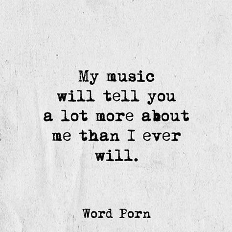 My music will tell you a lot more about me than I ever will My Music, Trendy Quotes, Quotes For Him, Poetry Quotes, Love Quotes For Him, Music Quotes, Typewriter, Pretty Quotes, The Words