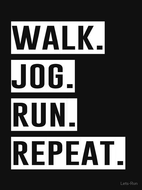 "Walk Jog Run Repeat - Running" T-shirt by Lets-Run | Redbubble Just Keep Running, Fun Run T Shirt Design, Running Sayings For Shirts, Run Forest Run, Run Forrest Run, Cool Music Videos, Running Shirts, Gray Tshirt, Comfy Tees