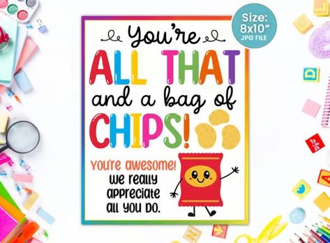 Appreciation Table Sign - You're all that and a bag of chips - Potato Snacks All That And A Bag Of Chips Printable, All That And A Bag Of Chips, Chips Quotes, Sour Cream Chips, Chips Potato, Classroom Christmas Party, Staff Appreciation Week, Teachers Appreciation Week Gifts, School Pto