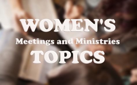 Great Topics for Women’s Meetings and Ministries Psalm 137, Psalm 149, Revelation 16, Psalm 45, Ecclesiastes 9, Revelation 7, Titus 2, Revelation 19, Isaiah 1