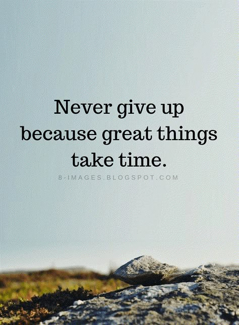 Never Give Up Quotes Never give up because great things take time. Never Give Up Quotes, Giving Up Quotes, Great Things Take Time, Things Take Time, Hard Work Quotes, Inspirational Quotes Pictures, Up Quotes, Work Quotes, Quotes Pictures