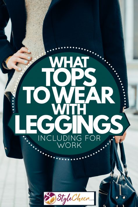 Leggings Outfits: How to Dress Them Up for Work Dressing Up Leggings For Work, Winter Leggings Outfit Work, Dressy Leggings Outfit, Leggings At Work, Blue Leggings Outfit, Formal Sweater, Tops To Wear With Leggings, Boots With Leg Warmers, Leggings Outfit Ideas