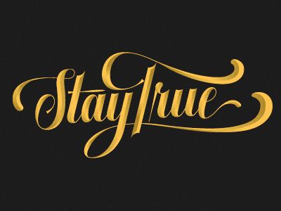 Stay True Gold by Neil Taske Stay True Tattoo, Border Styles, Birth Month Quotes, Party Tattoos, Typed Quotes, Script Typeface, Hand Lettering Inspiration, True Tattoo, Beautiful Lettering