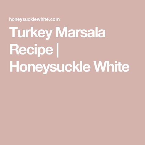 Turkey Marsala Recipe | Honeysuckle White Turkey Marsala, Marsala Recipe, Marsala Wine, Angel Hair Pasta, Nutrition Labels, Sliced Mushrooms, Turkey Breast, Food Safety, Savoury Dishes