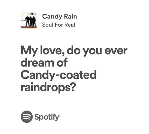 Candy Rain Soul For Real, Iris Lyrics Goo Goo Dolls, Midnight Rain Lyrics, Rain Lyrics, Sweet Caroline Lyrics, Have You Ever Seen The Rain Lyrics, Candy Rain, Real Lyrics, For Real