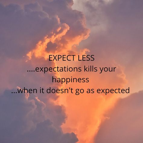 This is how you must live...without expectations... Accepting Change, Expectation Quotes, No Expectations, Best Life Advice, Healthy Relationship, Life Advice, What I Want, Popular Culture, Healthy Relationships