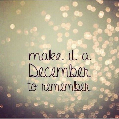 Make it a december to remember. Hello December Quotes, Hello December Images, A December To Remember, December Images, December To Remember, Welcome December, December Quotes, December Baby, Happy December