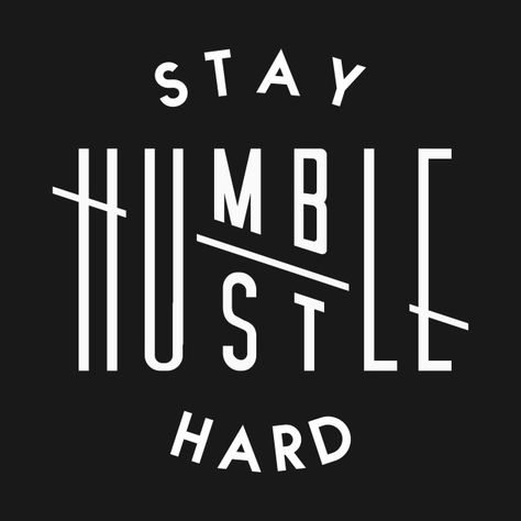 Stay Humble Quotes, Shirt Branding, Humble Quotes, Desktop Wallpaper Quotes, Humble Hustle, Stay Humble Hustle Hard, Gangsta Quotes, Hustle Quotes, Falling In Love Quotes