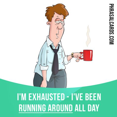 "Run around" means "to be very busy doing many things". Example: I'm exhausted… Teaching Idioms, British Phrases, Learning Psychology, English For Students, I'm Exhausted, Idioms And Proverbs, Phrasal Verb, English Collocations, Phrase Meaning