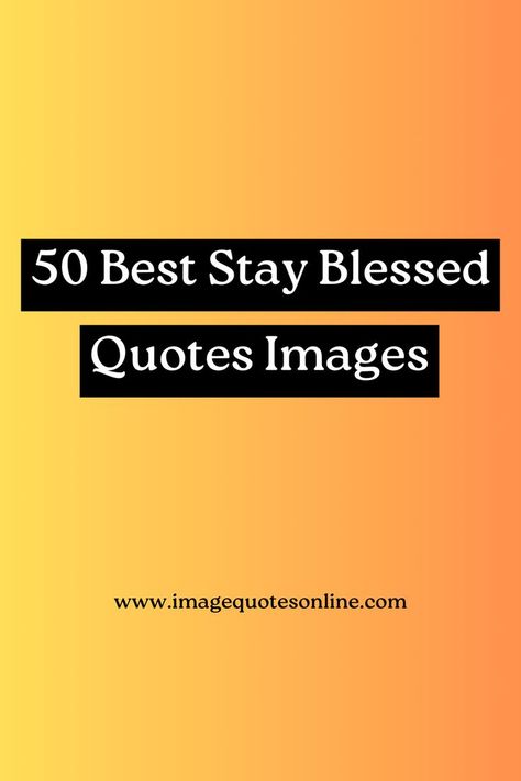 50 Best Stay Blessed Quotes Images Short Blessings Quotes, Stay Blessed Quotes, Blessings Quotes Inspiration, Gods Blessings Quotes, Short Powerful Quotes, Welcome Quotes, Blessing Quotes, Blessings Quotes, Stay Blessed