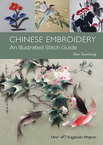 Chinese Embroidery: An Illustrated Stitch Guide - 40 Exquisite Projects: Shao Xiaocheng Learning To Embroider, Chinese Embroidery, Stitch Guide, Embroidery Book, Japanese Embroidery, Silk Ribbon Embroidery, True Art, Embroidery Library, Silk Embroidery