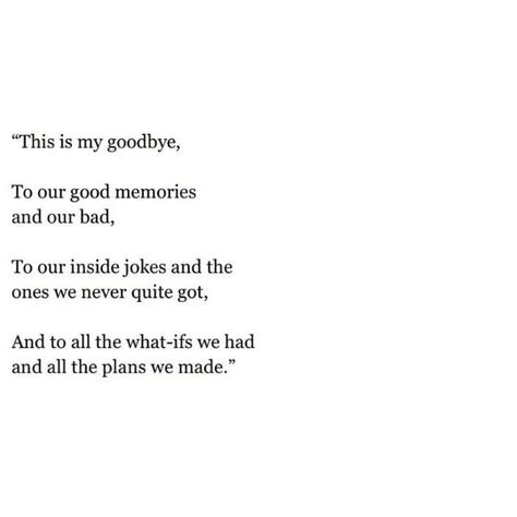 Goodbye Quotes For Him, Goodbye Quotes, Senior Quotes, Good Memories, Memories Quotes, The Poem, Breakup Quotes, Thought Quotes, Poem Quotes