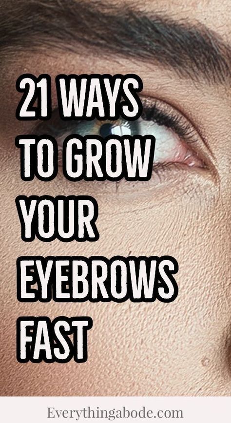 How to Grow Your Eyebrows Fast: 21 Lifestyle Tips That Work - Everything Abode Eyebrow Growth Remedies, Make Eyebrows Grow, Growing Out Eyebrows, Grow Your Eyebrows, Grow Eyebrows Faster, Regrow Eyebrows, Eyebrow Hair Growth, Eyebrows At Home, Grow Eyebrows Thicker