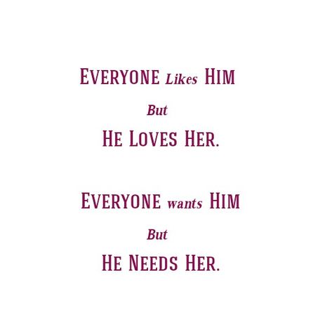 Everyone likes him
But he loves her
Everyone wants him
But he needs her 
Love Quotes 
Relationship Goals Quotes 
Couple Goals Quotes 
Twinflame & Soulmates 
Cute lovers
You are my Today Tomorrow my Forever 
Past life lovers quotes 
Eternal love Quotes 
Romance Quotes 
You are mine 
I am Yours 
I like you
I adore you
I love you my Love 
Kiss hold
My happiness Quotes 
My home My World Quotes 
Teen love 
Mature love
Stars Sun Moon Quotes 
Heart to soul Love Quotes 
Just be by my side
Loyal lovers Love Triangle Quotes For Him, You Like Him But He Likes Her, He Loves Her Quotes, Teen Romance Quotes, His Love Quotes, My Happiness Quotes, Sun Moon Quotes, Past Life Lovers, My World Quotes