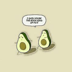 humor nutrition Avocado Recipes Easy, Fat Burning Diet, Food Memes, Low Fat Diets, You're The Best, Gym Humor, Good Fats, Workout Humor, Food Humor