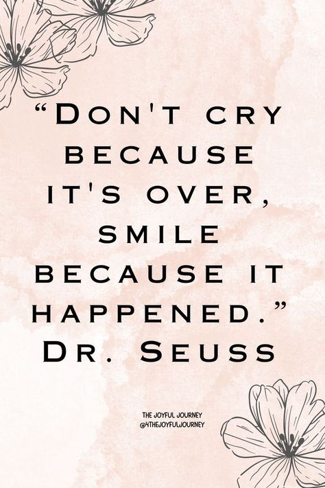 Don't Cry Because it's Over, Smile Because It Happened- Dr.Seuss #positivelife #motivation #goodvibes Dr Seuss Quotes Life, Dr Seuss Quotes, Seuss Quotes, Positive Quotes For Life Motivation, Smile Because, Dont Cry, Motivational Quotes For Life, Reminder Quotes, Deep Thought Quotes