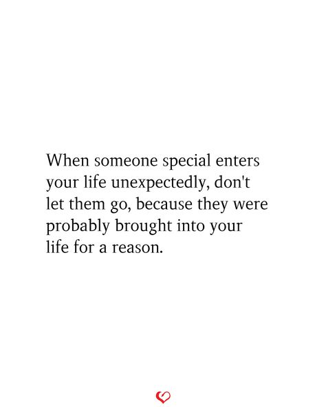 When someone special enters your life unexpectedly, don't let them go, because they were probably brought into your life for a reason.#relationship #quote #love #couple #quotes Needing Space Quotes, Someone New Quotes, Unexpected Happiness, Love Couple Quotes, Unexpected Love Quotes, Quotes In Life, Surprise Quotes, Someone Special Quotes, Sick Quotes