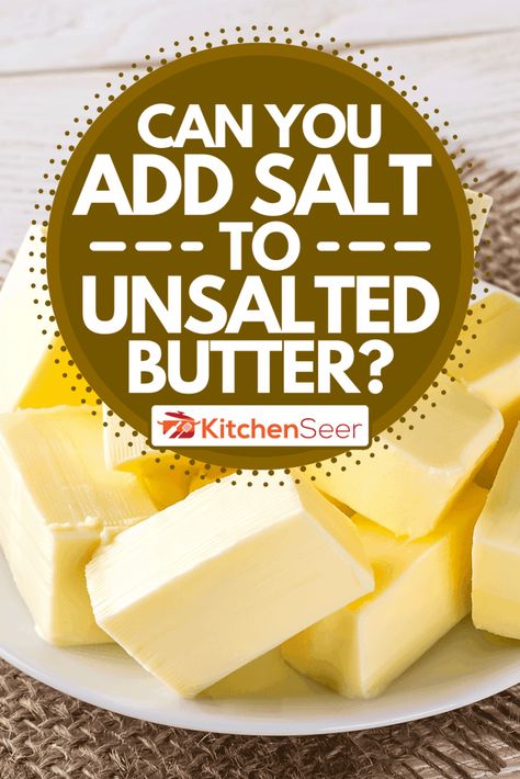 Can You Add Salt To Unsalted Butter? - Kitchen Seer How To Make Salted Butter, Spreadable Butter Recipe, Butter Kitchen, Butter Alternative, Kitchen Help, Clam Recipes, Homemade Spices, Butter Recipe, Food Tips