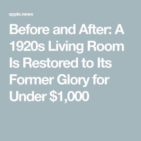 Before and After: A 1920s Living Room Is Restored to Its Former Glory for Under $1,000 1912 Home Interior, 1920 House Interior Ideas, 1920s House Interior Design, 1920s Living Room, Unique Windows, 1920 House, 1920s Home Decor, 1920 Home, 1920s Home