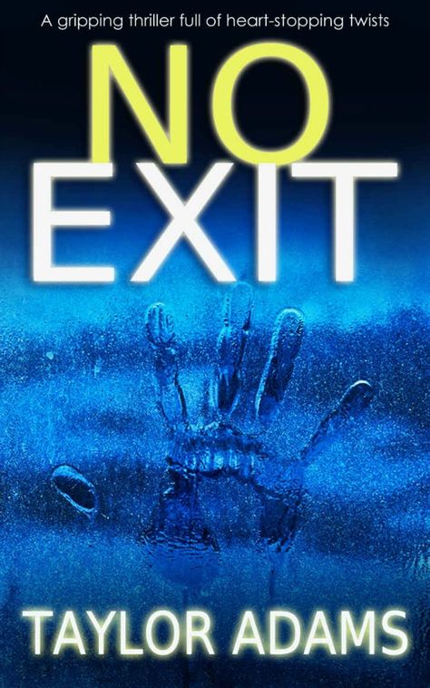 No Exit Taylor Adams, Reading Den, Cozy Little House, No Exit, Sisters Book, Suspense Books, No Way Out, Thriller Books, All About Books