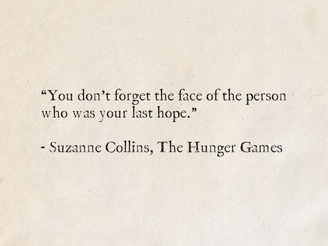 Quotes From Ya Books, Suzanne Collins Quotes, Quotes From Hunger Games, Best Hunger Games Quotes, The Hunger Games Quotes Books, Hunger Games Quotes Inspirational, Hunger Games Quotes Aesthetic, Last Words Quotes, Hungergames Quotes