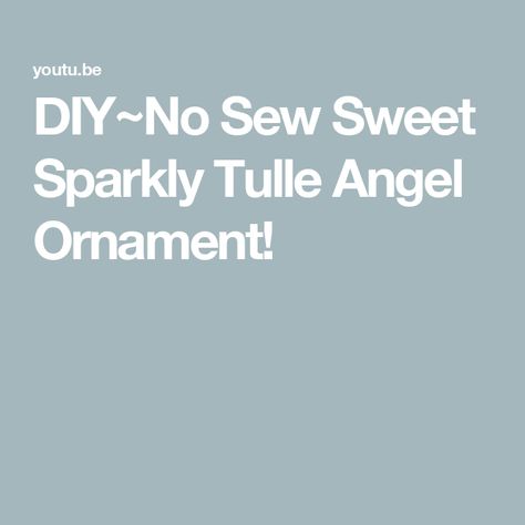 DIY~No Sew Sweet Sparkly Tulle Angel Ornament! Paper Angel, Craft Tutorial, No Sew, Angel Ornaments, Tutorial Video, Angel, Glitter, The Creator, Sewing