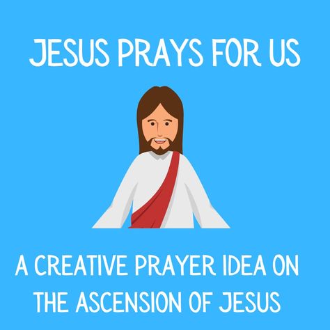 Prayer idea - Ascension - Jesus prays for us The Ascension Of Jesus, Ascension Of Jesus, Prayer Ideas, Jesus Crafts, Prayer Images, Bible Object Lessons, Acts 1, Children Praying, School Assemblies