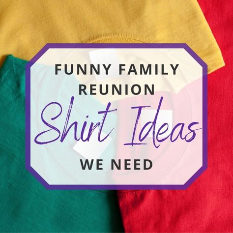 Family Reunion Ideas Themes, Family Reunion Ideas Organizing, Family Reunion Banquet, Funny Quotes About Family, Family Reunion Crafts, Reunion Shirt Ideas, Family Reunion Centerpieces, Family Reunion Quotes, Reunion Quotes