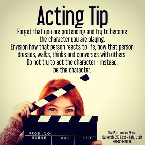 #Acting Tip:  Forget that you are #pretending and try to become the #character you are #playing. #Envision how that person reacts to life, how that person dresses, walks, thinks and #converses with others. Do not try to act the character - instead, be the character. #actingtip #tips #ThePerformersPlace #dance #music #voice #singing #dancing #acting #modeling #cheerleading #hiphop #zumba #Lehi #Utah #UT Acting Advice Tips, Play Audition Tips, How To Get Into Character Acting, Theatre Tips Acting, Acting Tips Actresses, Voice Acting Tips, How To Be An Actress, Acting Lines To Practice, Voice Acting Script