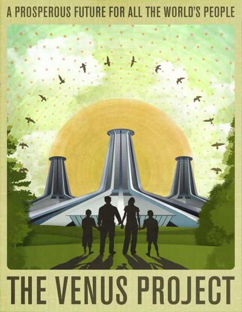 The Venus Project Jacque Fresco, Venus Project, Project Poster, Space Travel Posters, Arcology, Architectural Designer, Earthship, Innovative Ideas, Propaganda Posters