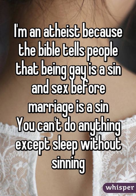 21 Confessions From Atheists Being Gay Is A Sin, Boring Person, Piece Of Advice, Live Your Truth, Before Marriage, Relatable Whispers, Eat Pizza, Knowing Your Worth, Marriage Is