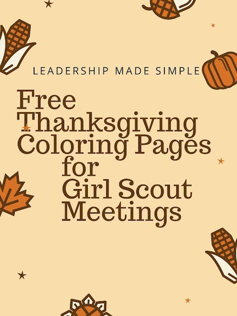 Free Thanksgiving Coloring Pages for Girl Scouts Girl Scouts Thanksgiving Activities, Girl Scout Thanksgiving Ideas, Thanksgiving Girl Scout Activities, Brownie Meeting Ideas, Friendsgiving Activities, Brownies Activities, Girl Scout Meeting Ideas, Girl Scout Mom, Thanksgiving Coloring Book