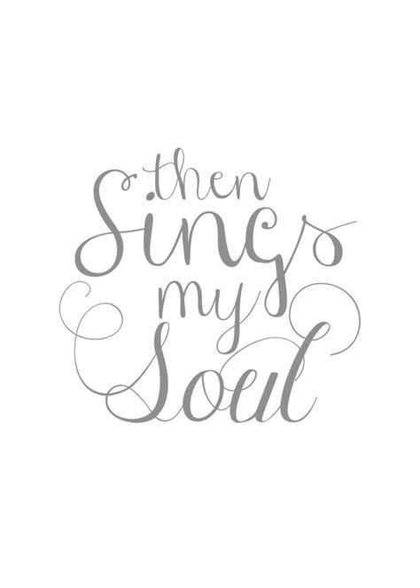 Then Sings My Soul, The Words, Beautiful Words, Bible Journaling, Christian Quotes, Favorite Quotes, Wise Words, Quotes To Live By, Me Quotes