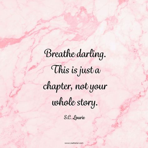 Breathe darling. This is just a chapter, not your whole story. - S.C. Lourie Breathe Darling This Is Just A Chapter, This Is Just A Chapter Quote, Breathe Darling, Just Breathe Quotes, Breathe Quotes, Story Tattoo, Pastel Quotes, Biology Facts, Maya Angelou Quotes