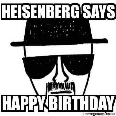 Hiesenberg happy birthday Walter White Quotes, Breaking Bad Birthday, Breaking Bad Season 5, Breaking Bad Party, Breaking Bad Seasons, Old Posters, Crazy Women, Computer Sticker, Walter White