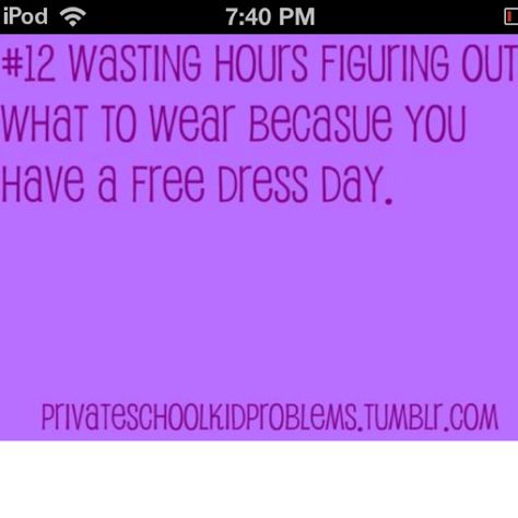 Private school problems...I think I've wasted hours thinking about free dress days and what I'm going to wear Private School Problems, Catholic School Humor, Memes About School, School Problems, Clothes School, Free Dress, About School, Funny Quotes For Teens, Funny Girl