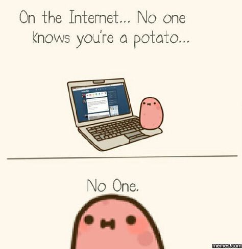 No one knows i'm a potato Potato Meme, Potato Funny, Kawaii Potato, Jokes Photos, Cute Potato, Cute Funny Cartoons, A Potato, Funny Relationship, Cute Comics