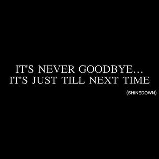 Till Next Time Quotes, Goodbye Photos, Goodbye Quotes, Never Say Goodbye, I Say Goodbye, Michael Thomas, Text Back, Say Bye, Saying Goodbye