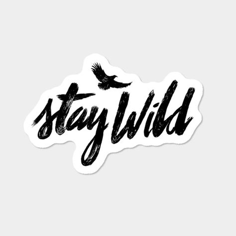 Image result for go wild sticker Wild One Tattoo Words, Stay Wild Tattoo Ideas, Stay Wild Tattoo, Wilderness Quotes, Artemisia Gentileschi, Cursive Tattoos, Family Tattoo Designs, Family Stickers, Wild Tattoo