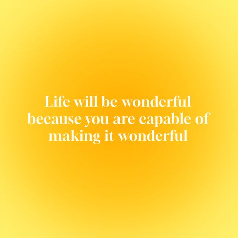 Life will be wonderful because you are capable of making it wonderful #quotes #life #wonderful #lifequote #quotestoliveby #yellow #gradient #aesthetic Aesthetic Yellow Widgets, You Are Capable, Yellow Quotes Aesthetic Positive, Yellow Gradient Aesthetic, Yellow Motivational Quotes, Yellow Affirmations, Quotes Aesthetic Yellow, Yellow Quotes Aesthetic, Yellow Aesthetic Quotes