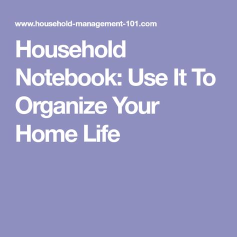 Household Notebook: Use It To Organize Your Home Life Household Notebook, Household Help, Home Binder, Organizing Paperwork, Household Management, Organized Home, Notebook Ideas, Organize Your Home, Household Planner