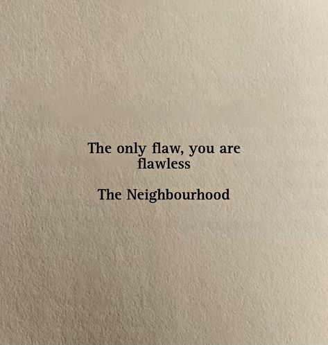 The Neighborhood Tattoo Lyrics, The Neighbourhood Tattoo Ideas Lyrics, Song Quotes Lyrics The Neighborhood, The Neighborhood Tattoo, The Neighbourhood Quotes, My Lyrics, The Neighborhood Lyrics, The Neighbourhood Lyrics, Neighborhood Quote