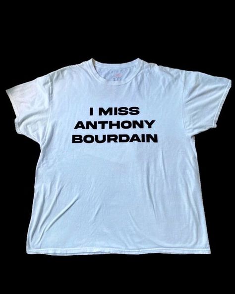 Ironic Tees, Love Slogan, Silly Shirt, Text Shirt, Anthony Bourdain, Fashion Killa, Cool Shirts, Personal Style, Shirt Designs