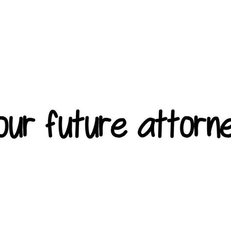 Your future attorney Attorney Quotes, Future Attorney, Lawyer Quotes, Future Lawyer, Vision Board Photos, Boss Babe, My Vibe, Lawyer, Cute Stickers