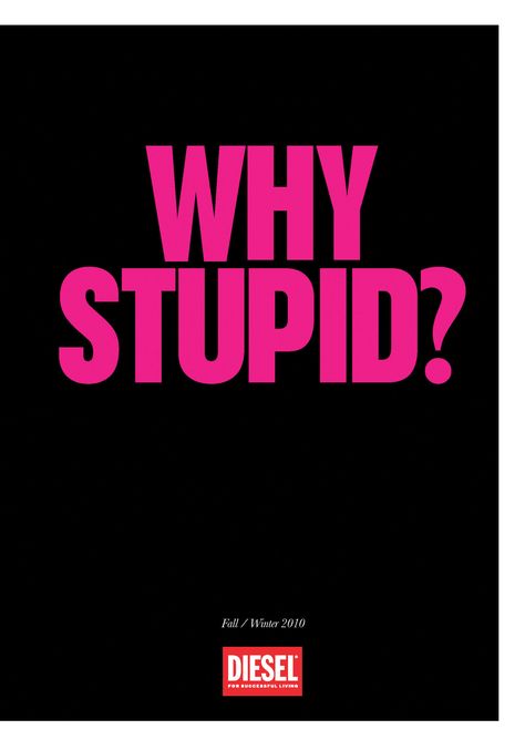 Diesel | Fall/Winter 2010 Be Stupid Manifesto | The One Club Copywriting Ads, Brand Manifesto, Digital Marketing, Fall Winter, Pencil