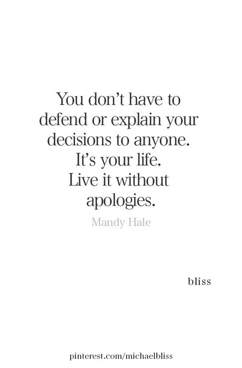 Decision In Life Quotes, Don't Have To Explain Myself Quotes, Make The Decision Quotes, Qoutes About Decisions In Life, Never Explain Yourself To Anyone Quotes, I Make My Own Decisions Quotes, The Right Decision Quotes, You Don't Have To Explain Yourself, My Life My Decisions Quotes