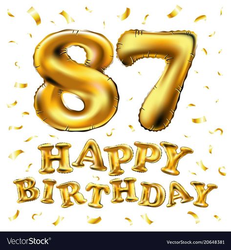 Happy 87th Birthday, Happy 76th Birthday, 76th Birthday, 70th Birthday Card, Happy 16th Birthday, Happy Birthday Wishes Quotes, Birthday Wishes Quotes, Birthday Numbers, Number Balloons